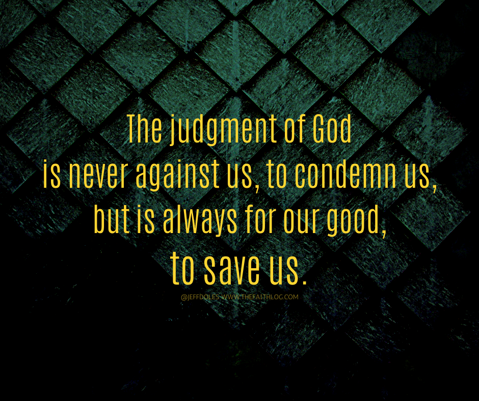 Further Adventures of Jeff Doles God’s Judgment is Always for Our Good
