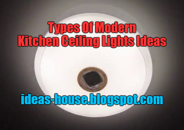 Types Of Modern Kitchen Ceiling Lights Ideas The Ideas House