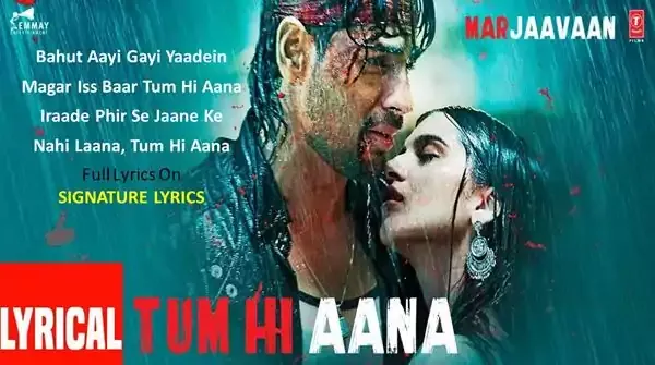Tum Hi Aana Lyrics - Marjaavaan | Jubin Nautiyal | Payal Dev | Ft Sidharth Malhotra & Tara Sutaria Tum Hi Aana Lyrics - Marjaavaan | Jubin Nautiyal | Payal Dev | Ft Sidharth Malhotra & Tara Sutaria