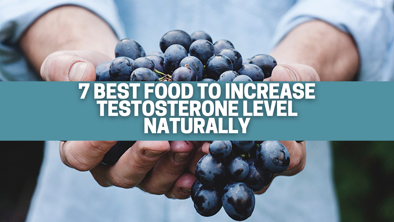 7 BEST FOOD TO INCREASE TESTOSTERONE LEVEL NATURALLY