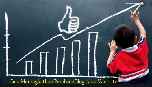 Cara Meningkatkan Pembaca Blog dan Website