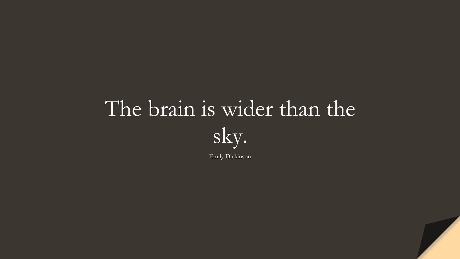 The brain is wider than the sky. (Emily Dickinson);  #InspirationalQuotes