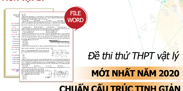 Đề thi thử THPT quốc gia vật lý chuẩn cấu trúc tinh giản- bám sát đề minh họa của bộ GD (file word)