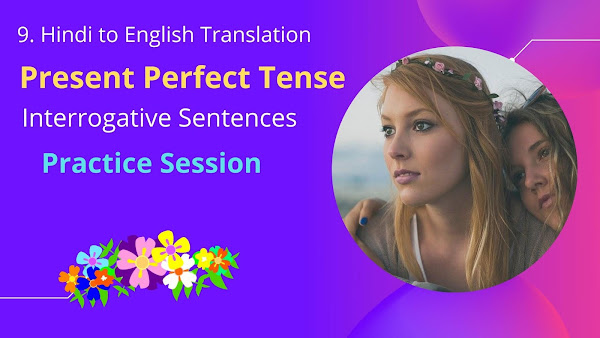 9. Hindi to English Translation Practice Present Perfect Tense Interrogative Sentences