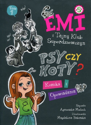 Emi I Tajny Klub Superdziewczyn Psy Czy Koty Agnieszka Mielech