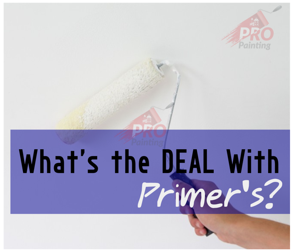 Pro Painting Professional Painting Company What's the Deal With Primers?