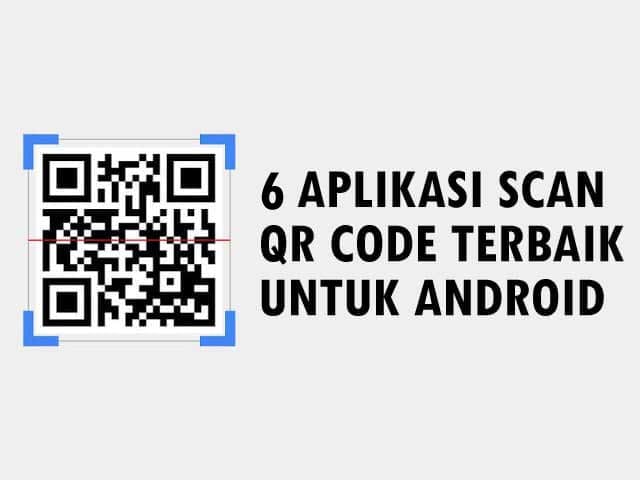 6 Aplikasi Scan Qr Code Terbaik Untuk Android Andronezia