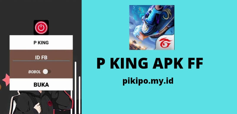 P King FF Apk, Link Download dan Cara Penggunaanya P King FF Apk, Link Download dan Cara Penggunaanya