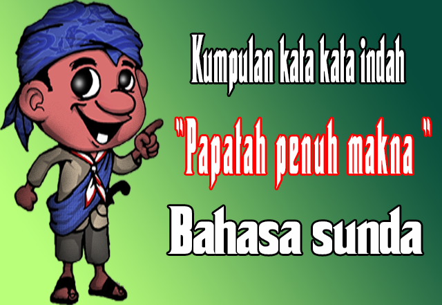 Kumpulan kata kata indah papatah penuh makna bahasa sunda
