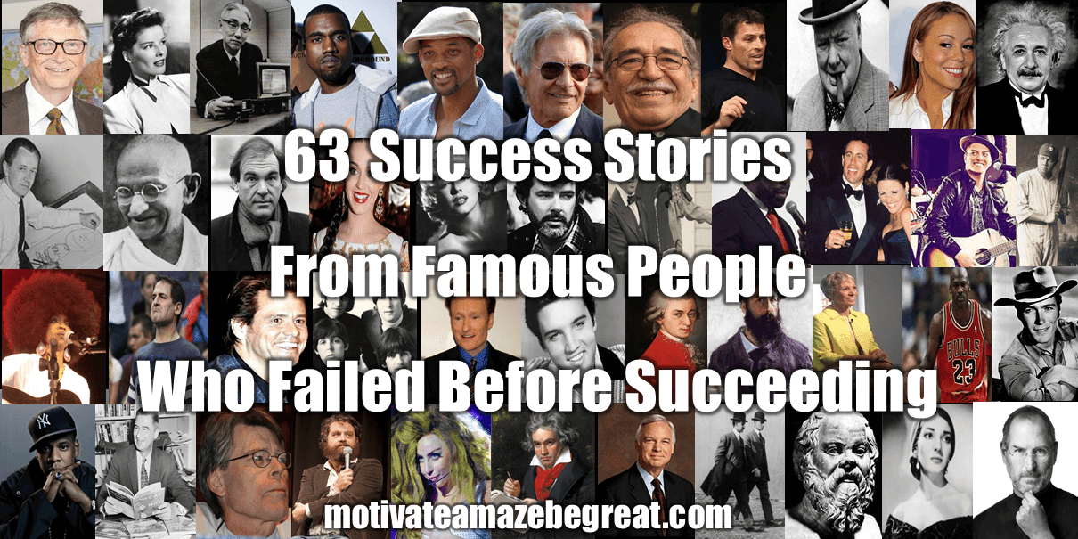 Leaders Who Failed Before They Succeeded 63 Success Stories From Famous People Who Failed Before Succeeding