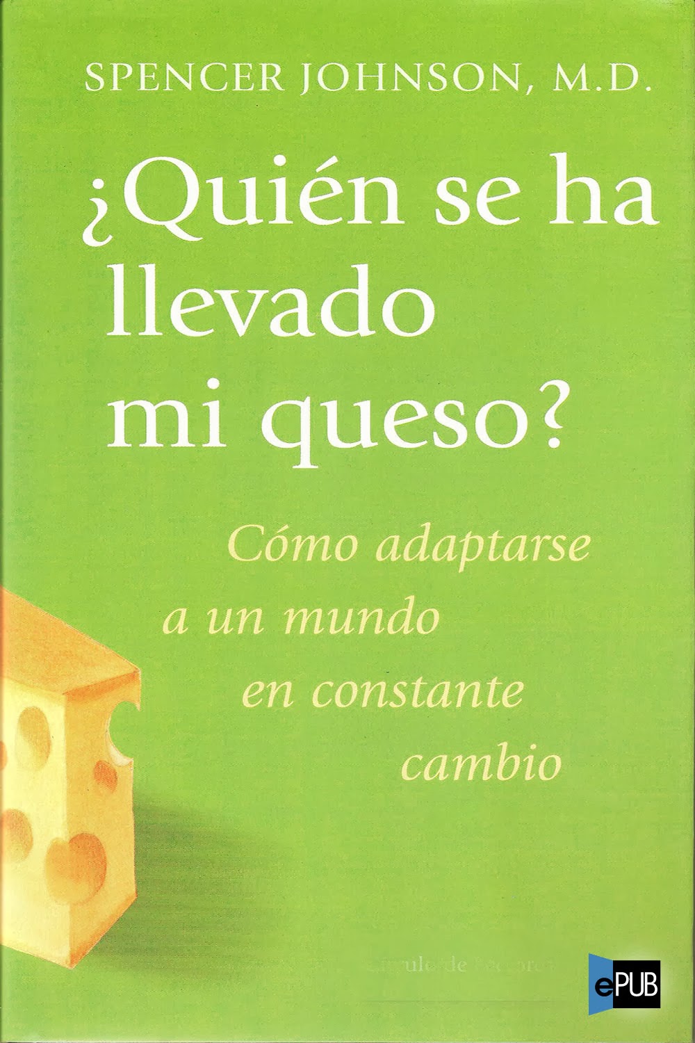Epubs, Ebooks y PDFs ¿Quien se ha llevado mi queso? Spencer Johnson Epubs, Ebooks y PDFs ¿Quien se ha llevado mi queso? Spencer Johnson