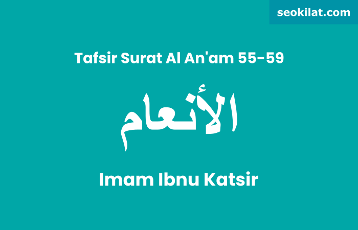 Tafsir Surat Al An'am ayat 55-59