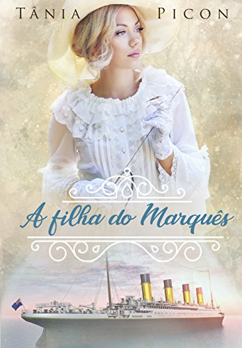 A filha do Marquês - Tania Picon A filha do Marquês - Tania Picon