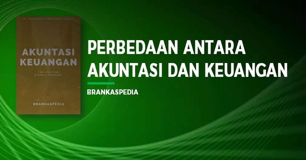 Perbedaan Akuntansi Dan Keuangan Brankaspedia Blog Tutorial Dan Tips Perbedaan Akuntansi Dan Keuangan Brankaspedia Blog Tutorial Dan Tips