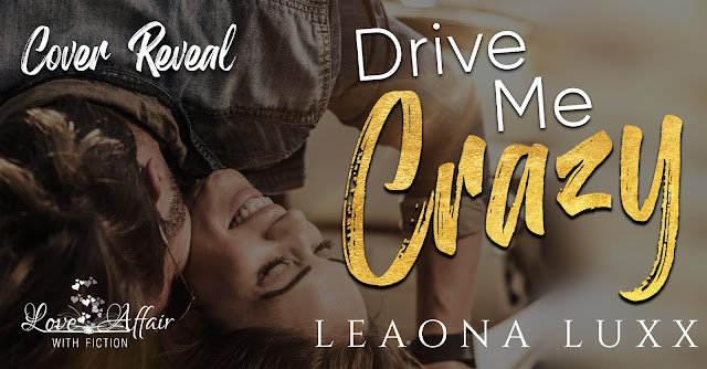 Cover Reveal: Drive Me Crazy by Leaona Luxx
