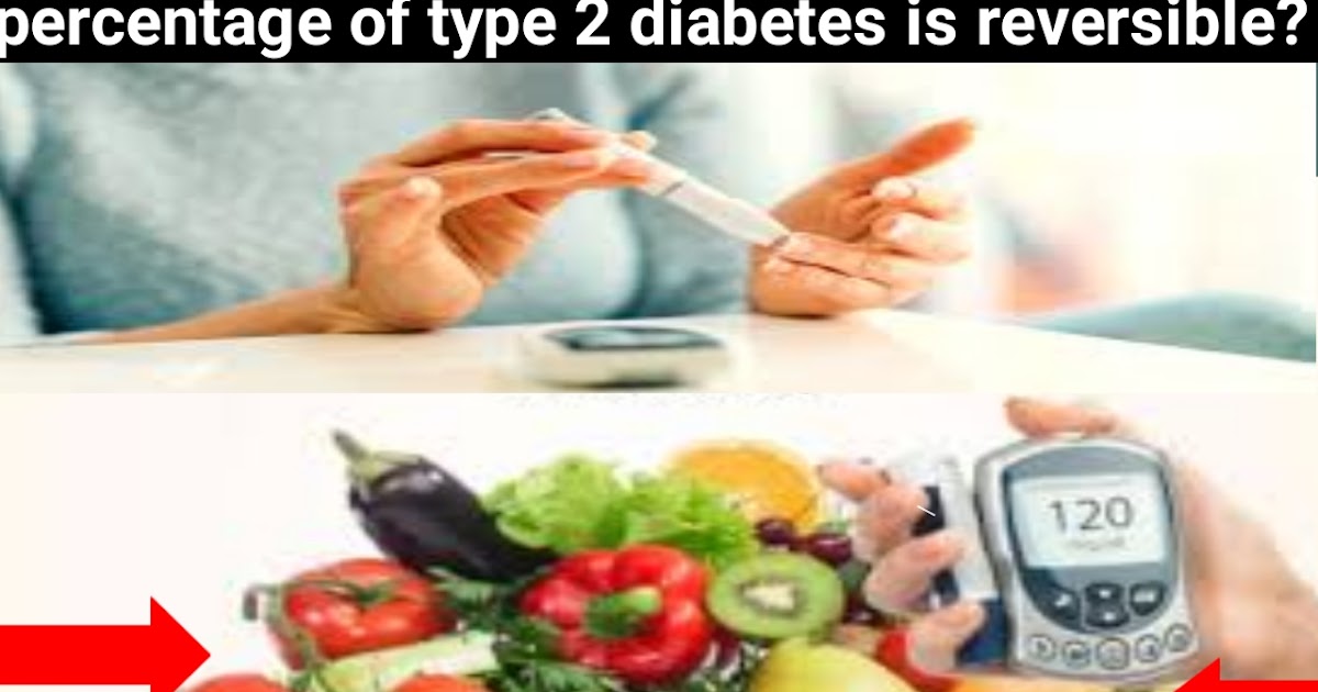 Can type 2 diabetes be permanently reversed? percentage of type 2