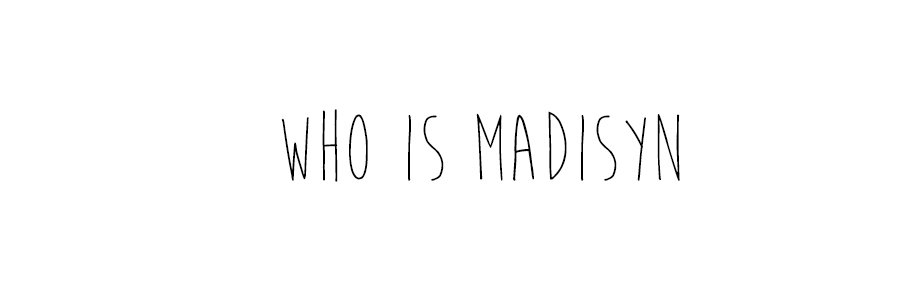 WHO IS MADISYN