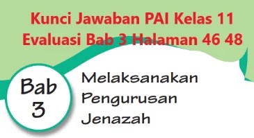 Kunci Jawaban Pai Kelas 11 Evaluasi Bab 3 Halaman 46 48 Wali Kelas Sd