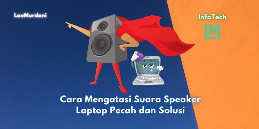 Cara Mengatasi Suara Speaker Laptop Pecah Dan Solusi Laemurdani Cara Mengatasi Suara Speaker Laptop Pecah Dan Solusi Laemurdani