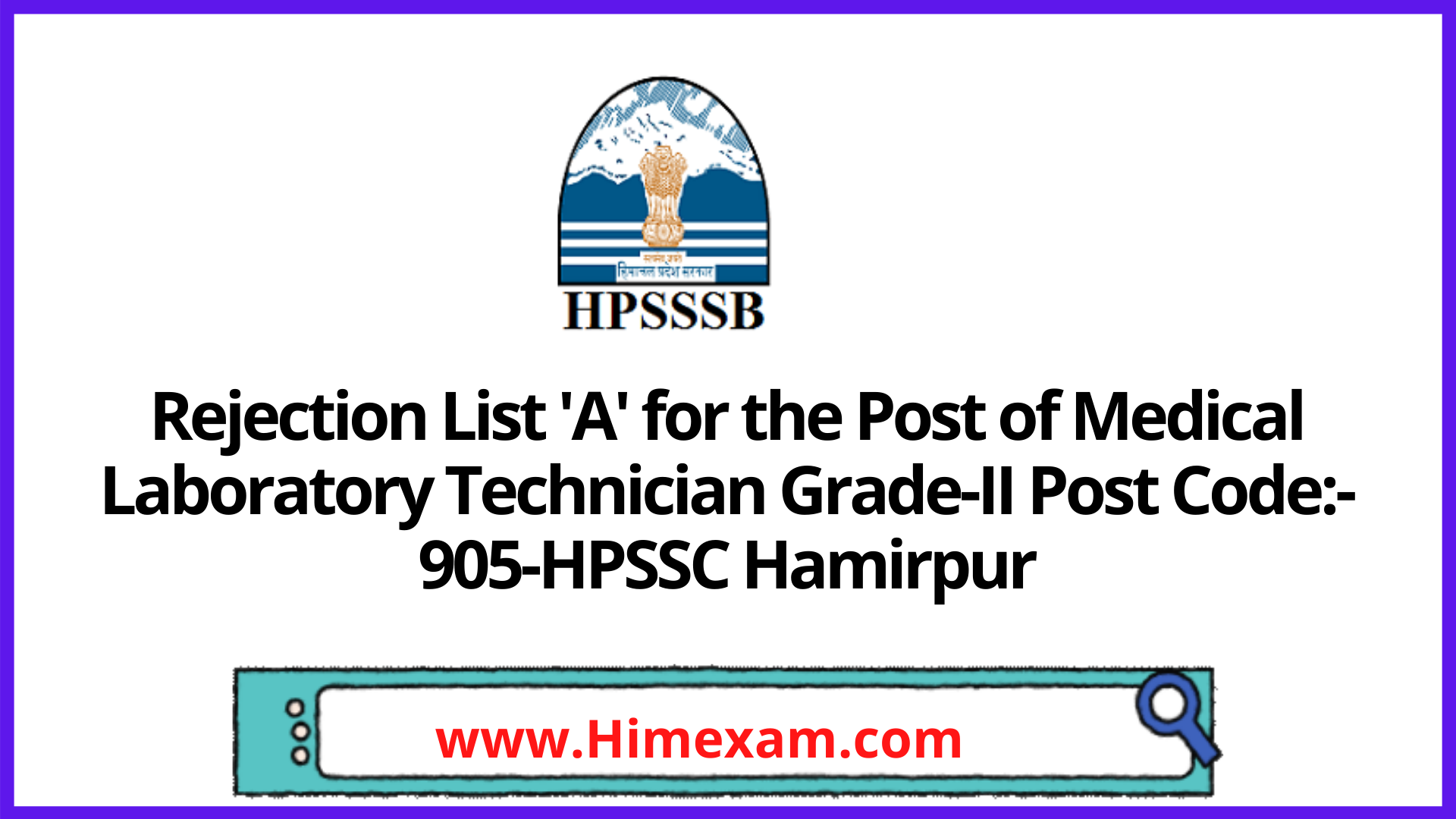 Rejection List 'A' for the Post of Medical Laboratory Technician Grade-II Post Code:- 905-HPSSC Hamirpur