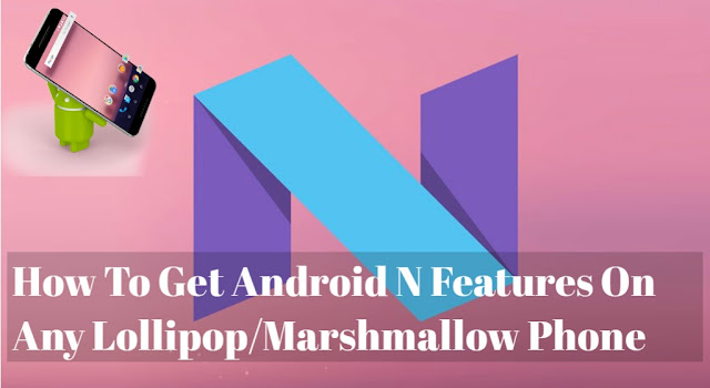 Get Android Nougat feature on your device