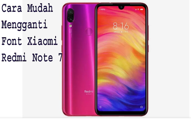 Cara Mudah Mengganti Font Xiaomi Redmi Note 7 Serbhaneka