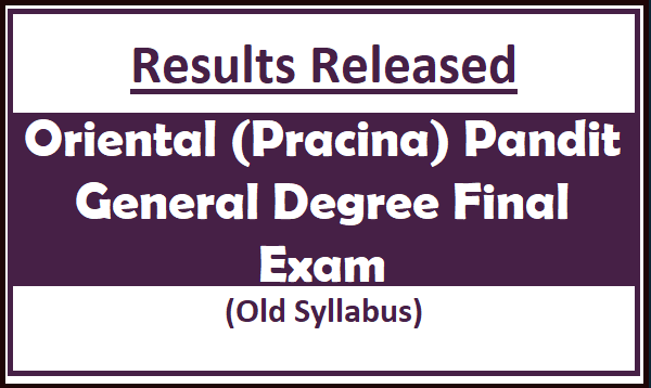 Results Released : Oriental (Pracina) Pandit General Degree Final Examination (Old Syllabus)