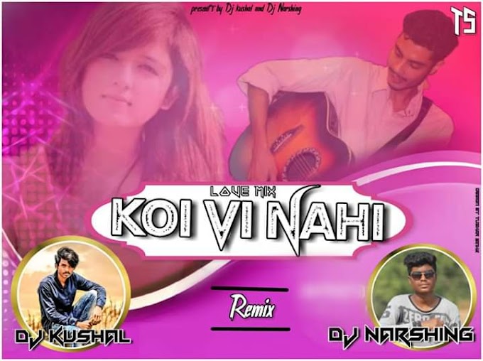 Koi Vi Nhi ( Love Mix ) - D J Kushal X DJ Narshing