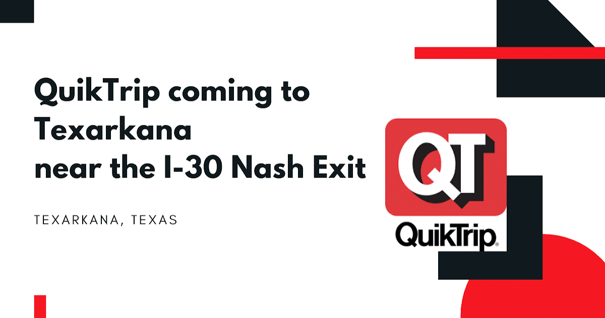 Quiktrip Brings Its Popular Travel Center To Texarkana Near The I-30 Nash Exit Quiktrip Brings Its Popular Travel Center To Texarkana Near The I-30 Nash Exit