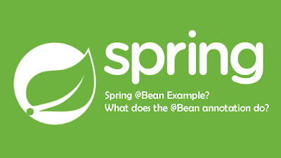 Spring @Bean Example? What does the @Bean annotation do? Example Tutorial