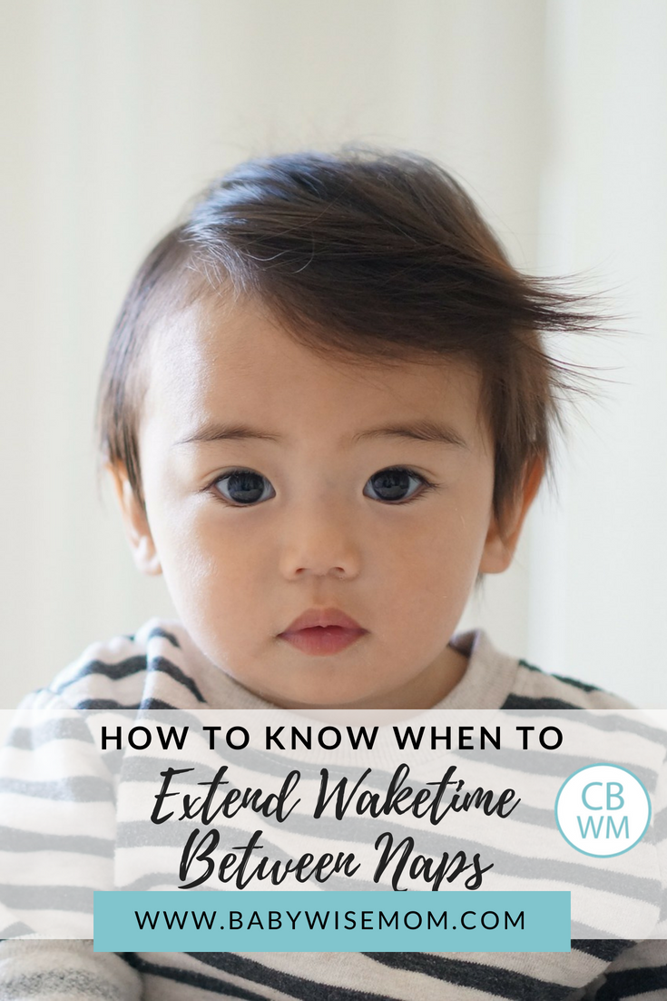 How to Know When it is Time to Extend Waketime Length Between Naps How to Know When it is Time to Extend Waketime Length Between Naps