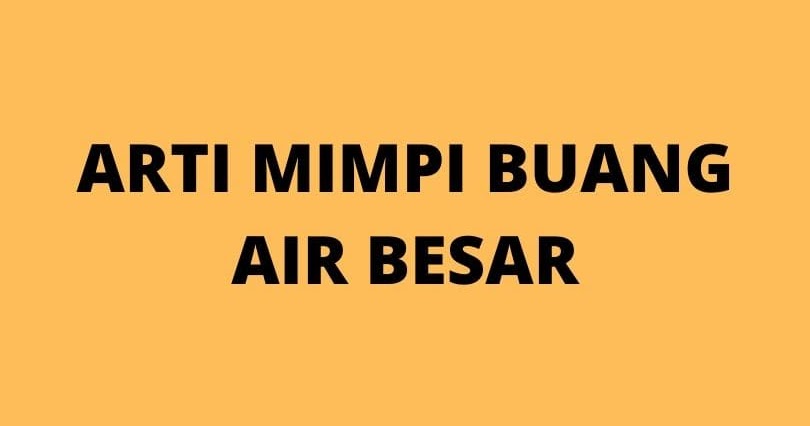 11 Arti Mimpi Buang Air Besar Benarkah Buruk Maknanya? - Blog Nurdin Sikalem