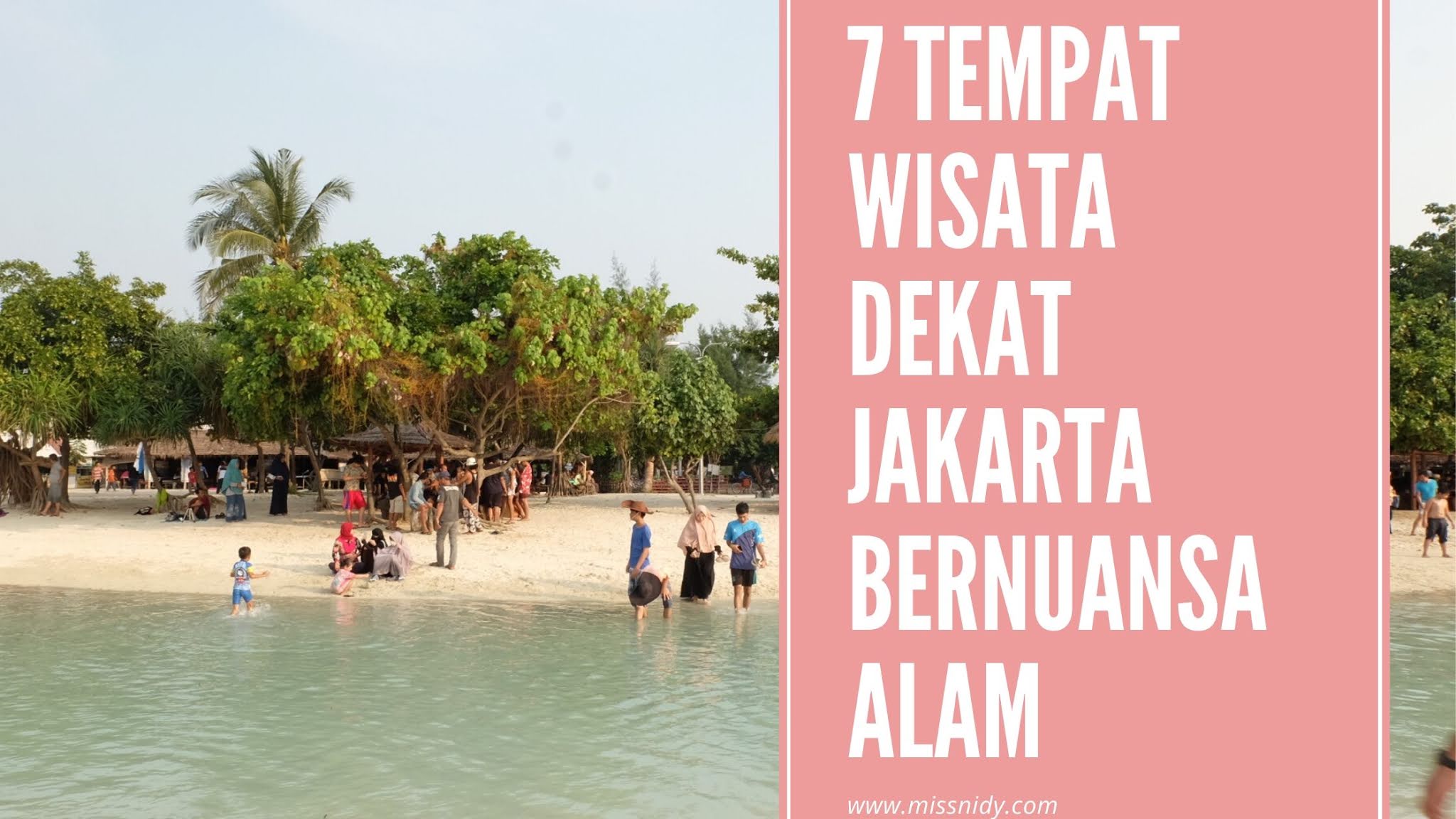 7 Tempat Wisata Dekat Jakarta Bernuansa Alam, Mudah Diakses