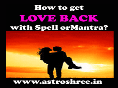 How to get love back with spell or mantra?