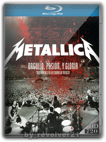 Metallica - Orgullo, pasión y gloria (2009) 720p [AC3 5.1] [DTS] (Concierto)