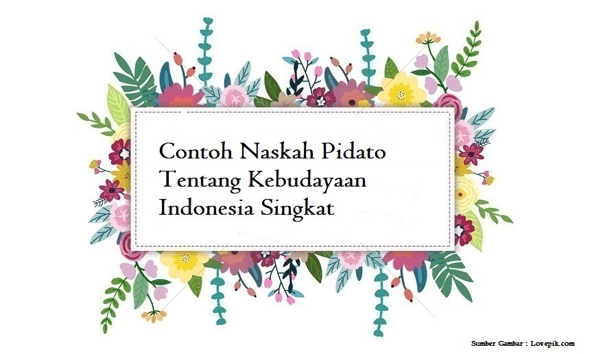 Contoh Naskah Pidato Tentang Kebudayaan Indonesia Singkat Jago Berpidato Apa Yang Kamu Cari Ada Disini Contoh Naskah Pidato Tentang Kebudayaan Indonesia Singkat Jago Berpidato Apa Yang Kamu Cari Ada Disini