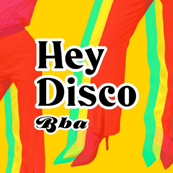 BBA – Hey Disco – Single