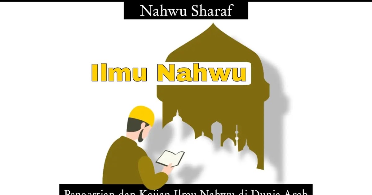 Ilmu Nahwu Dalam Bahasa Arab Pengertian Dan Kajiannya Di Dunia Arab