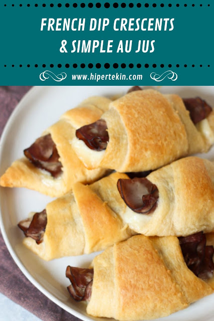 FRENCH DIP CRESCENTS & SIMPLE AU JUS