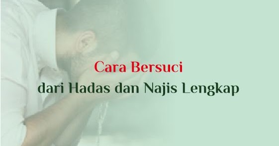 Cara Bersuci Dari Hadas Dan Najis Lengkap Abu Syuja