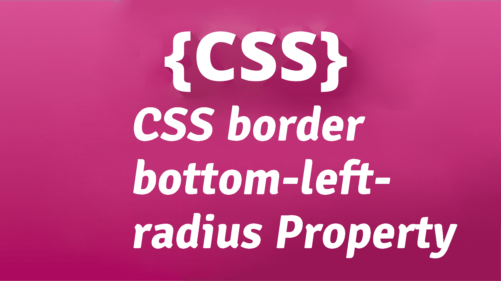 CSS borderbottomleftradius Property