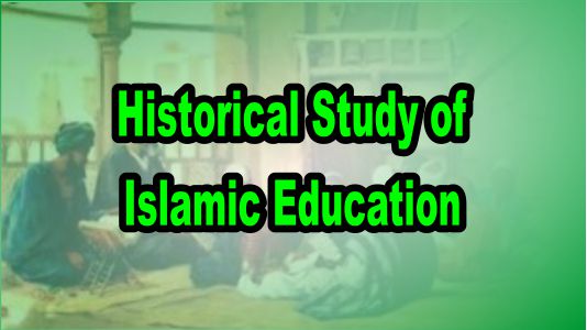 Historical Study of Islamic Education