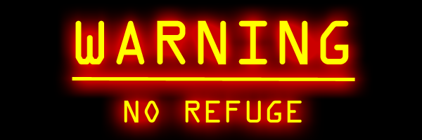 Warning: No Refuge