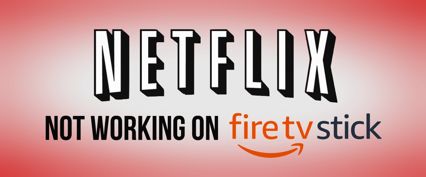 Fix Netflix not working on Firestick