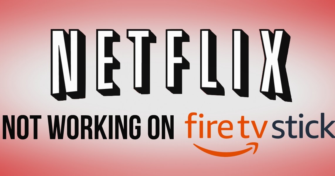 Fix Netflix not working on Firestick