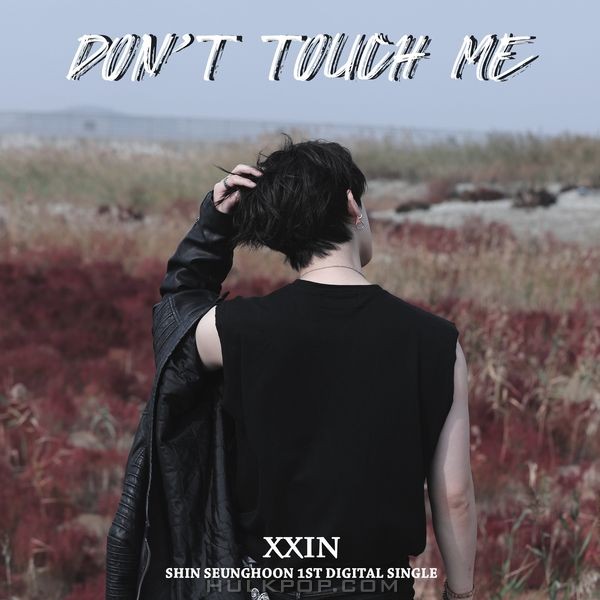 SHIN SEUNGHOON (XXIN) – DON’T TOUCH ME – Single