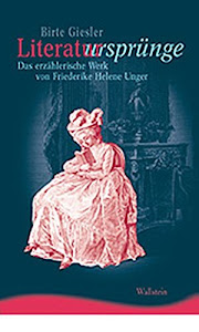 Literatursprünge. Das erzählerische Werk von Friederike Helene Unger (Ergebnisse der Frauen- und Geschlechterforschung an der Freien Universität Berlin, Neue Folge)