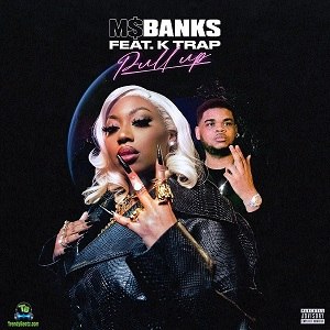 Ms Banks - Pull Up Feat K Trap (DOWNLOAD MP3)
