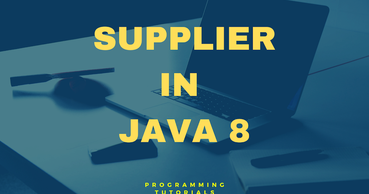 Supplier in Java 8 with Examples get() method
