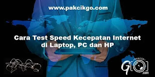 Cara Test Speed Kecepatan Internet di Laptop, PC dan HP